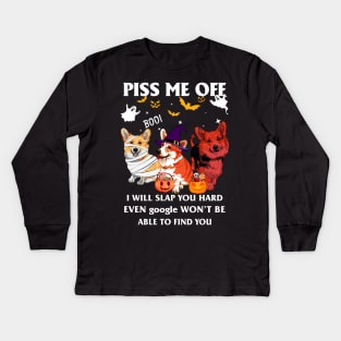 Halloween Corgi Lover T-shirt Piss Me Off I Will Slap You So Hard Even Google Won't Be Able To Find You Gift Kids Long Sleeve T-Shirt